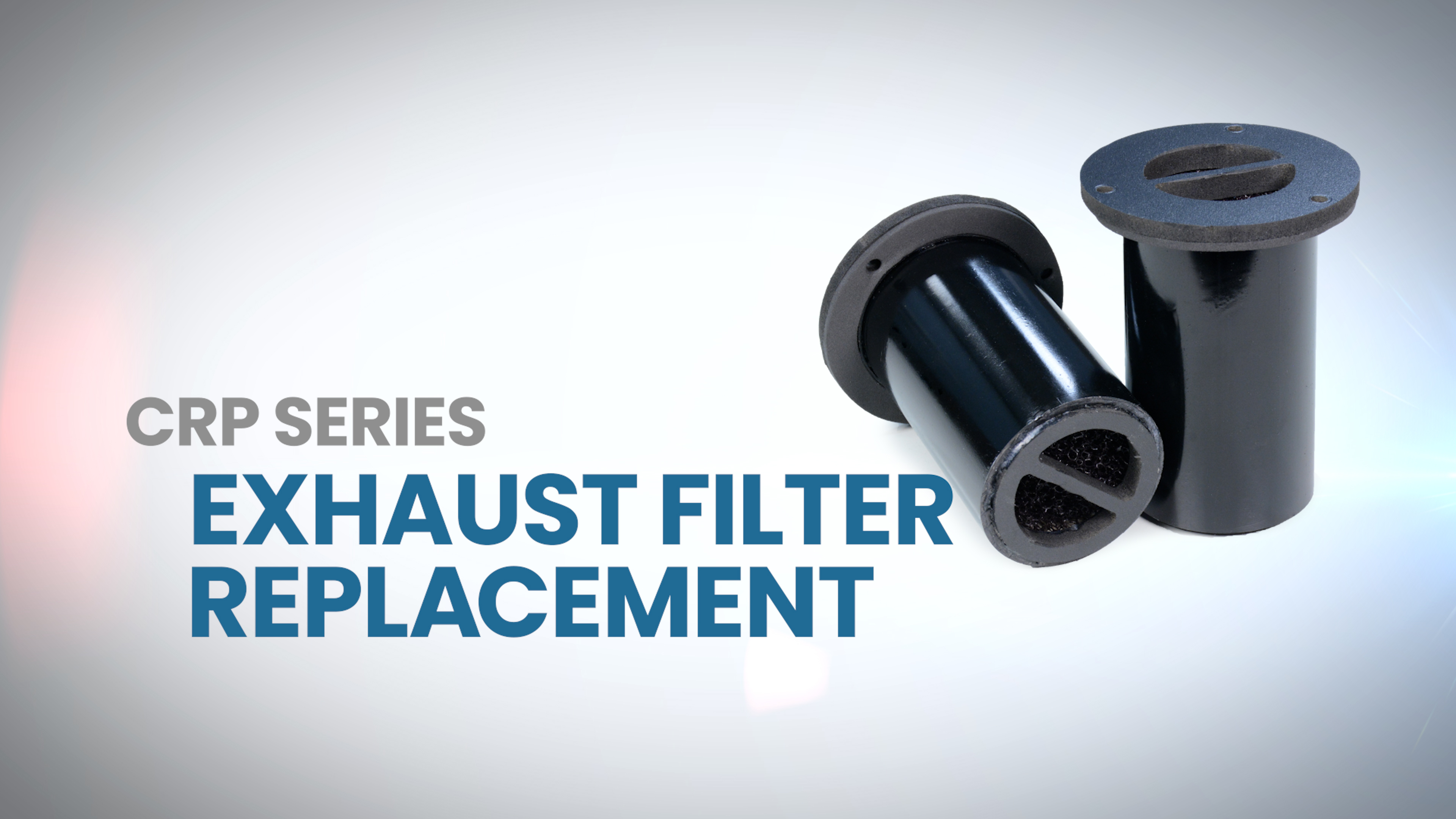 CRP Series Exhaust Filter Replacement