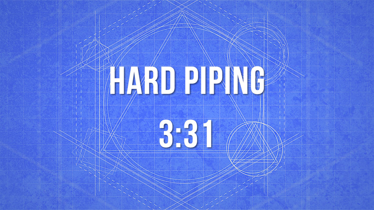 hard piping 3:31