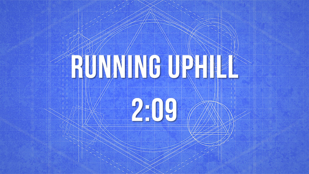 running uphill 2:09